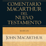 Marcos: Comentario MacArthur del Nuevo Testamento