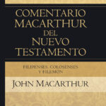 Filipenses Colosenses y Filemón - Comentario MacArthur del Nuevo Testamento