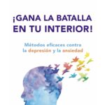 GANA LA BATALLA EN TU INTERIOR METODOS EFICACES CONTRA LA DEPRESION Y LA ANSIEDAD